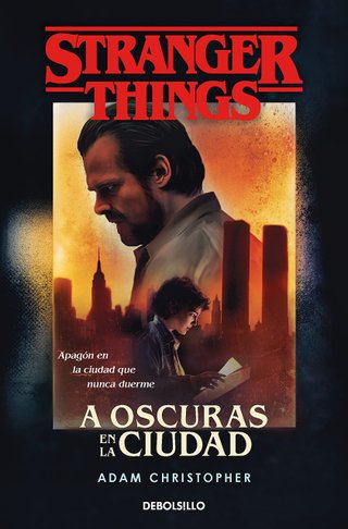 Stranger Things: A oscuras en la ciudad: Una novel