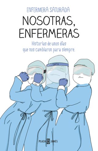 Nosotras, enfermeras: Historias de unos días que n