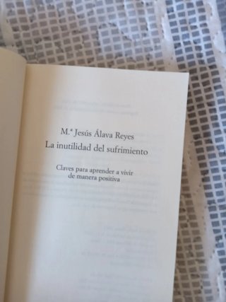 La inutilidad del sufrimiento : claves para apr...
