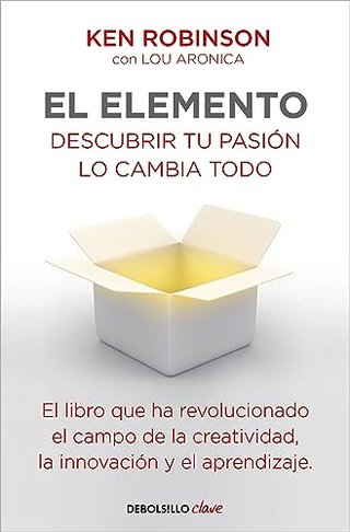 El Elemento: Descubrir tu pasión lo cambia todo