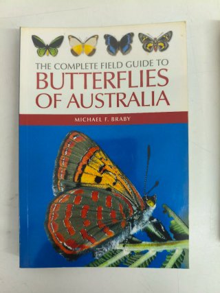 The Complete Field Guide to Butterflies of Aust...