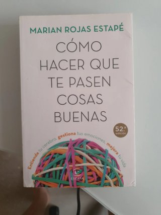Cómo hacer que te pasen cosas buenas : entiende...