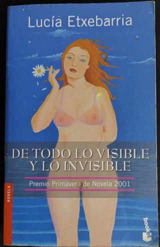 De todo lo visible y lo invisible una novela so...