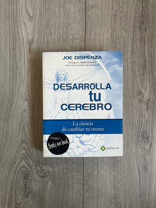 Desarrolla tu cerebro la ciencia de cambiar tu ...