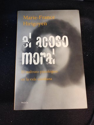 EL ACOSO MORAL- MARIE- FRANCE HIRIGOYEN- EL MALTRA