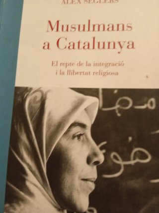Musulmans a Catalunya el repte de la integració...