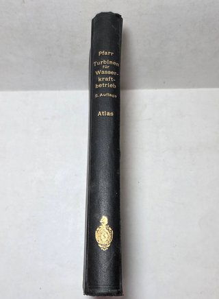 Die Turbinen Wasserkraftbetrieb Atlas Pfarr 1912