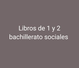 Libros 1* y 2* bachillerato sociales