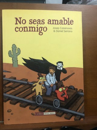 No seas amable conmigo