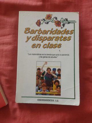 Barbaridades y disparates en clase y Hágalo usted.