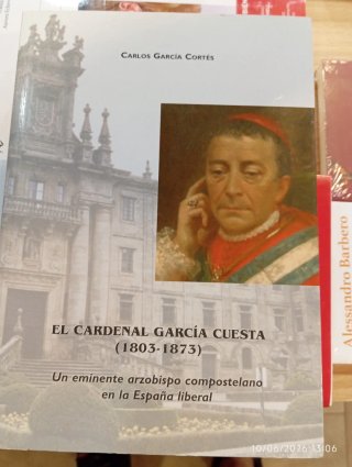 El cardenal García Cuesta - 1803-1873 : un emin...