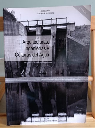 Arquitecturas, ingenierías y culturas del agua Los