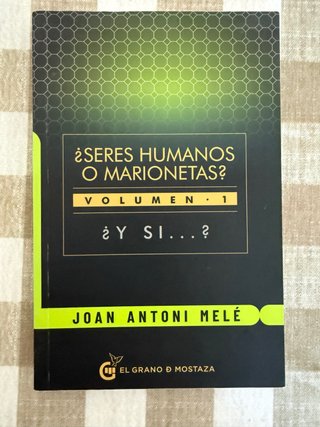 Seres Humanos O Marionetas - Vol. I Y Si?