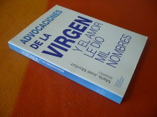 ADVOCACIONES DE LA VIRGEN Y AMOR DIO MIL NOMBRES
