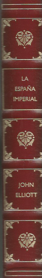 LA ESPAÑA IMPERIAL 1469 - 1716 - JOHN H. ELLIOT  B