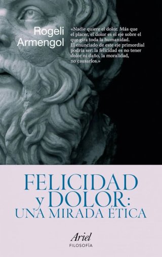Felicidad y dolor una mirada ética (Ensayo/Ariel)
