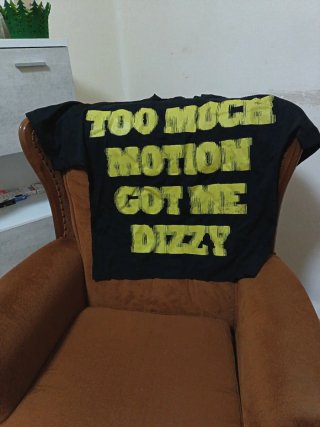 Camiseta Too Much Motion Got Me Dizzy
