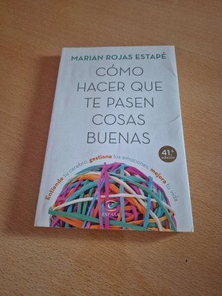 Cómo hacer que te pasen cosas buenas : entiende...