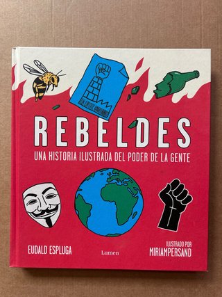 Rebeldes una historia ilustrada del poder de la...