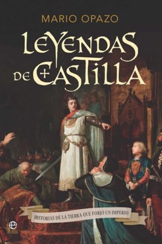 Leyendas de Castilla: Historias de la tierra qu...