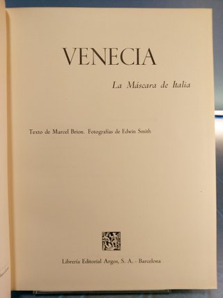 Venecia, La Máscara de Italia. Marcel Brion. Editorial Argos, 1962.