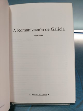 A Romanización de Galicia _ Felipe Arias Vilas. Ediciones A Nosa Terra, 1992.