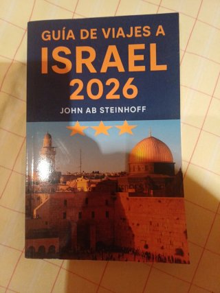 GUÍA DE VIAJES A ISRAEL 2026: Israel es una tie...