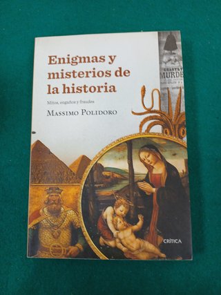 Enigmas y misterios de la historia mitos, engañ...