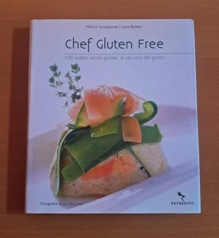 Chef Gluten Free 120 ricette senza glutine, al ...