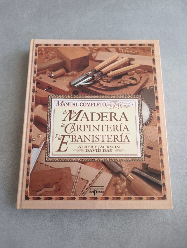 MANUAL COMPLETO DE LA MADERA, LA CARPINTERÍA