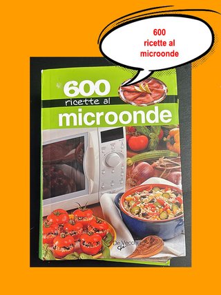 Seicento ricette al microonde