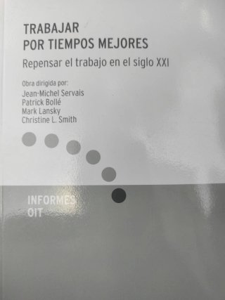 Trabajar por Tiempos Mejores: Repensar el Traba...