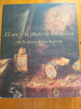 El oro y la plata de las indias en la epoca de los