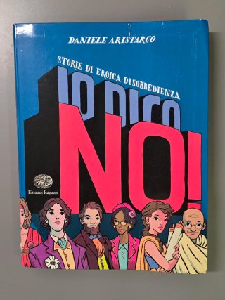 Io dico no! Storie di eroica disobbedienza