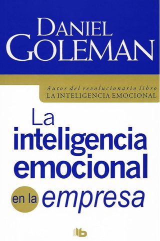 LA INTELIGENCIA EMOCIONAL EN LA EMPRESA. GOLEMAN