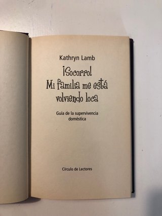 ¡Socorro!, mi familia me está volviendo loca gu...