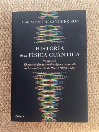HISTORIA DE LA FÍSICA CUÁNTICA VOL.1