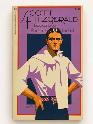 Scott Fitzgerald: A Biography - Andrew Turnbull