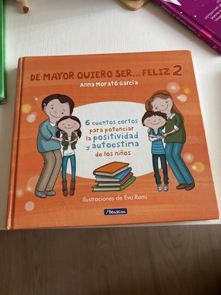 De mayor quiero ser-- feliz 2 : 6 cuentos corto...