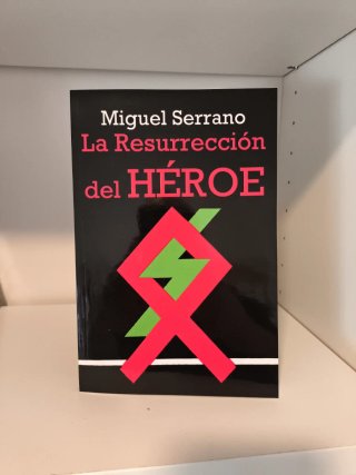 "La resurrección del héroe" Miguel Serrano