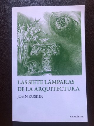 Las siete lámparas de la Arquitectura (Spanish ...