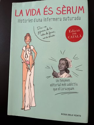 La vida és sèrum : Històries d'una infermera sa...