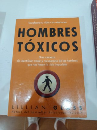 Hombres tóxicos Diez maneras de identificar, tr...