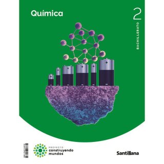 Química 2 Bachillerato  CONSTR MUNDOS Santillana
