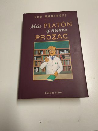 Más Platón y menos Prozac filosofía para la vid...