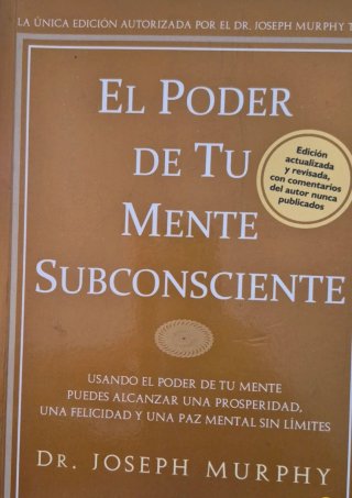 El poder de tu mente subconsciente Usando el po...