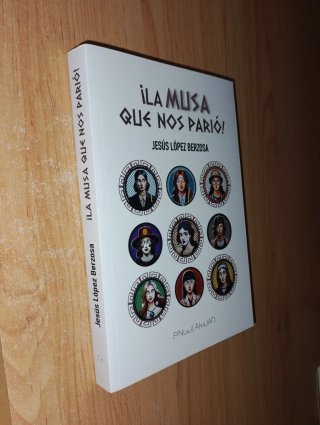 ¡La Musa Que Nos Parió! - Jesús López Berzosa