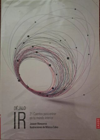 Déjalo ir : 21 cuentos para entrar en tu mundo ...