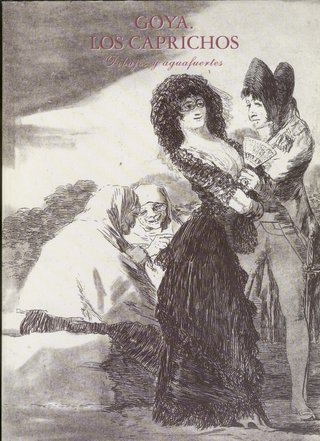 Goya, los Caprichos. dibujos y aguafuertes.