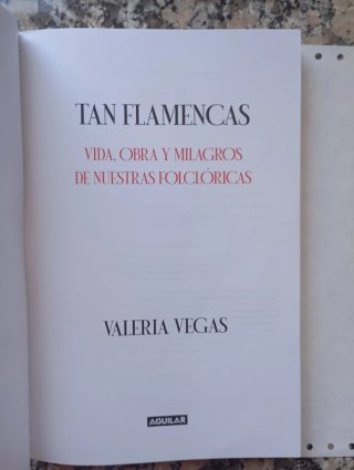 Tan flamencas: Vida, obra y milagros de nuestra...